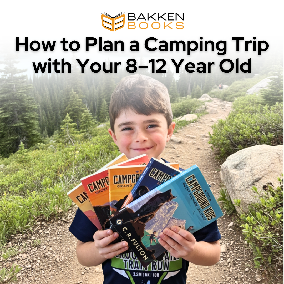 How to Plan a Camping Trip with Your 8–12 Year Old Kid (Parent's Guide)
