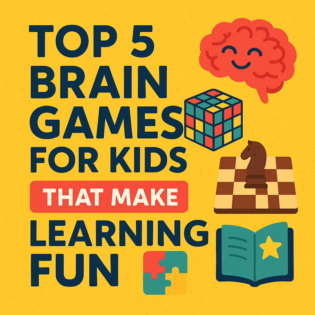 Top 5 Brain Games for Kids That Make Learning Fun