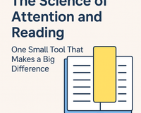 The Science of Attention and Reading: One Small Tool That Makes a Big Difference